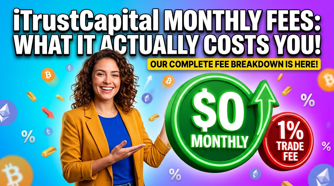 iTrustCapital Monthly Account Fees Explained (2026 2027 Breakdown)
